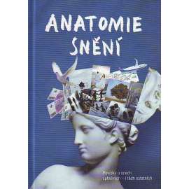 Anatomie snění. Povídky o snech splněných - i těch ostatních (Povídky, mj. Obchodnice se sny; O čem sní stromy; Smíření; Sen o mé matce; Vedlejší účinky)